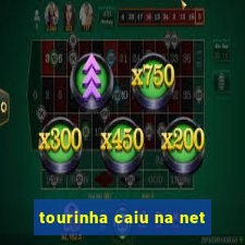 tourinha caiu na net